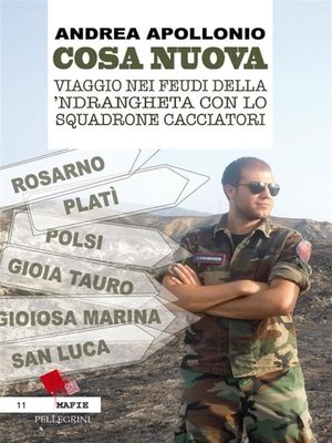 cover image of Cosa Nuova. Viaggio nei feudi della 'Ndrangheta con lo squadrone cacciatori